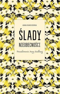 Ślady nieobecności.Poszukiwanie Ireny Szelburg