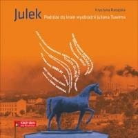 Julek. Podróże do krain wyobraźni Juliana Tuwima