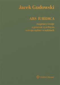 Ars Iuridica. Rozprawy i eseje o procesie cywilnym