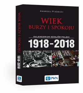 Wiek burzy i spokoju. Kalendarium dziejów Polski..