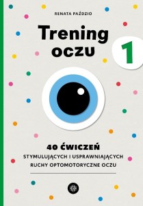Trening oczu 1. 40 ćwiczeń stymulujących...