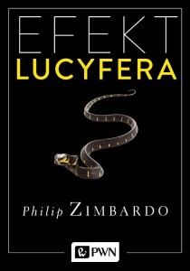 Efekt Lucyfera. Dlaczego dobrzy ludzie czynią zło?