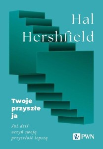 Twoje przyszłe ja. Już dziś uczyń swoją przyszłość