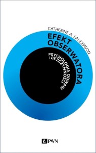 Efekt obserwatora. Psychologia odwagi...