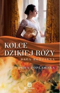 Saga rodzinna T.2 Kolce dzikiej róży