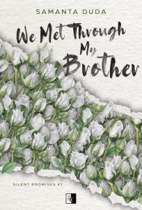 Silent Promises T.1 We Met Through My Brother
