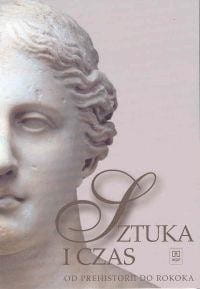 Sztuka i czas Od prehistorii do rokoka miękka WSIP
