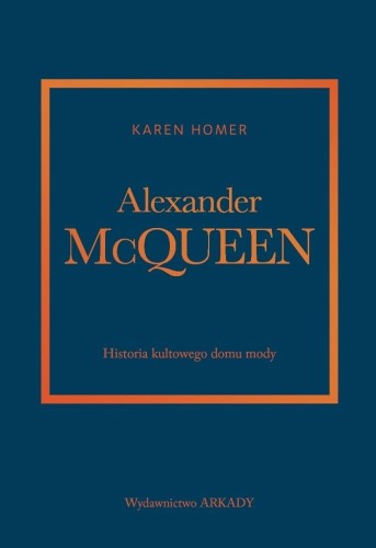 Alexander McQueen.Historia kultowego domu mody