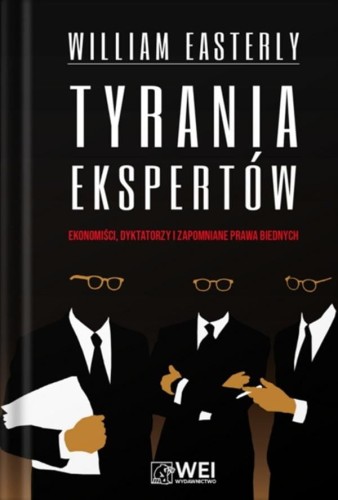 Tyrania ekspertów. Ekonomiści, Dyktatorzy...