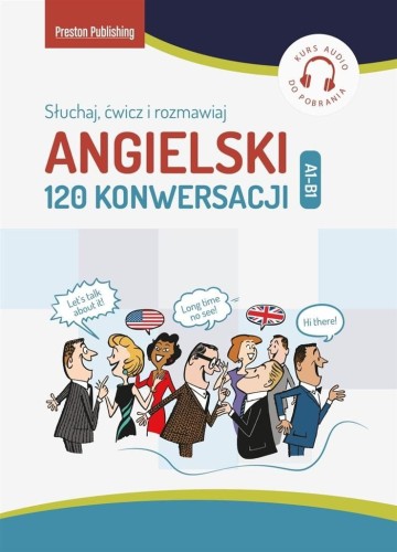 Angielski 120 Konwersacji. Słuchaj, ćwicz i..