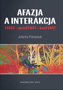 Afazja a interakcja. TEKST - metaTEKST - konTEKS