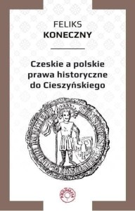 Czeskie a pol prawa historyczne do Cieszyńskiego