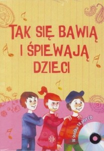 Tak się bawią i śpiewają dzieci. Płyty CD