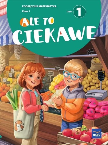 Matematyka SP 1 Ale to ciekawe podr cz.1