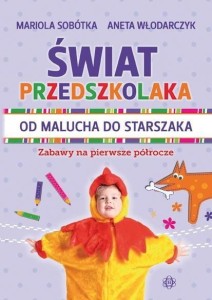 Świat przedszkolaka. Od malucha do starszaka