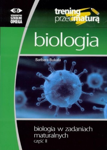 Trening Matura - Biologia w zadaniach cz.2 OMEGA