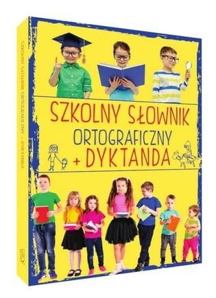 Szkolny słownik ortograficzny + Dyktanda