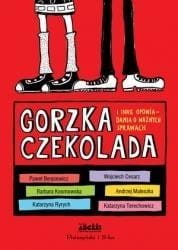 Gorzka czekolada i inne ważne opowiadania...
