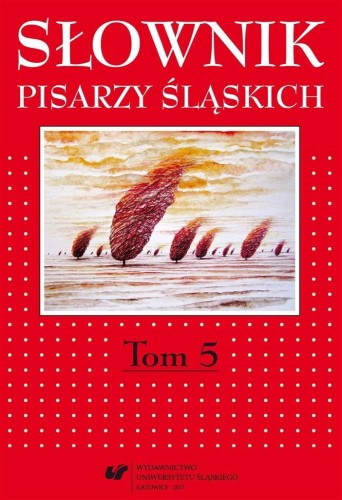 Słownik pisarzy śląskich T.5