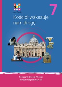 Kościół wskazuje nam drogę kl. 7 Podręcznik Diecezja Płock