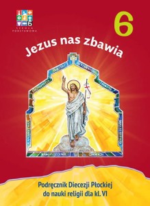 Jezus Nas Zbawia kl. 6 Podręcznik Diezecja Płock