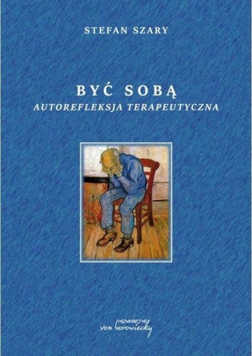 Być sobą. Autorefleksja terapeutyczna