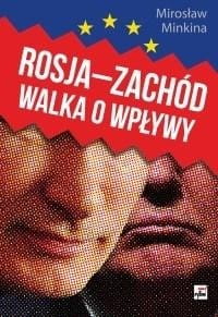 Rosja-Zachód. Walka o wpływy