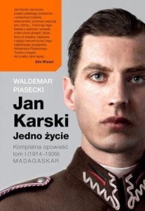 Jan Karski. Jedno życie. Kompletna historia. T.1