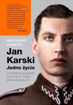 Jan Karski. Jedno życie. Kompletna historia. T.1