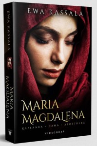 Maria Magdalena. Kapłanka, dama, apostołka