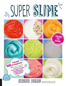 SUPER SLIME. Ponad 100 przepisów !