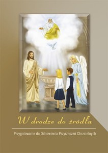 W drodze do źródła Przygotowanie do Odnowienia Przyrzeczeń Chrzcielnych
