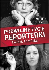 Podwójne życie reporterki.Fallaci.Torańska