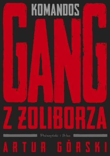 Polscy gangsterzy T.1 Komandos. Gang z Żoliborza