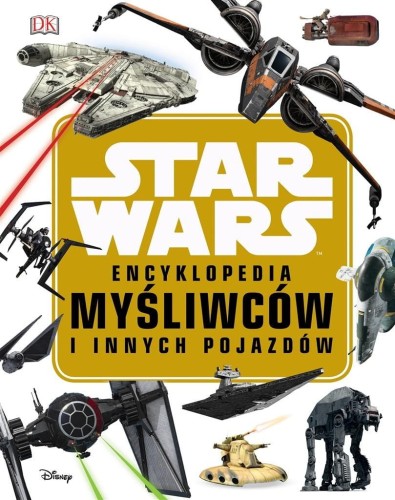 Star Wars.Encyklopedia myśliwców i innych pojazdów