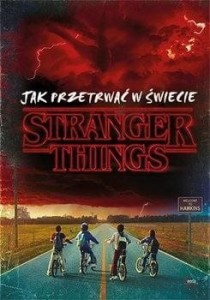 Jak przetrwać w świecie Stranger Things