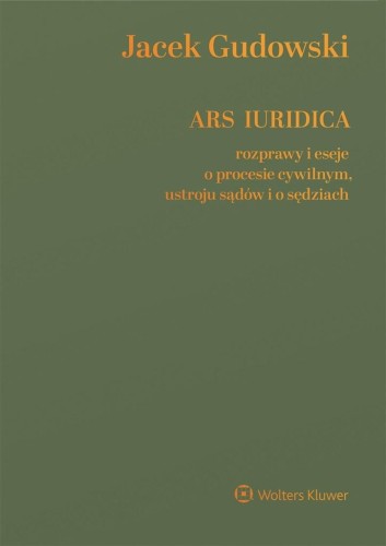 Ars Iuridica. Rozprawy i eseje o procesie cywilnym