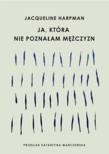 Ja, która nie poznałam mężczyzn