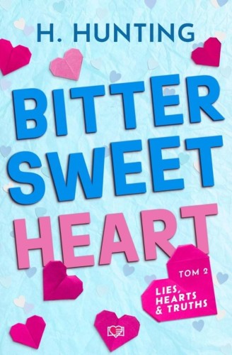 Lies, Hearts &amp; Truths T.2 Bitter Sweet Heart