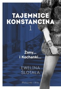 Tajemnice Konstancina T.1 Żony. Kochanki