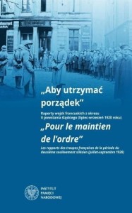 Aby utrzymać porządek. Raporty wojsk francuskich..