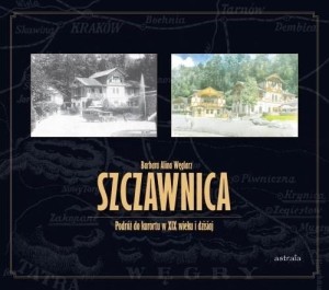 Szczawnica. Podróż do kurortu w XIX wieku i ...