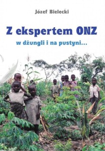 Z ekspertem ONZ w dżungli i na pustyni...