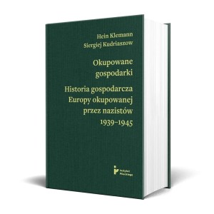 Okupowane gospodarki. Historia ekonomiczna Europy
