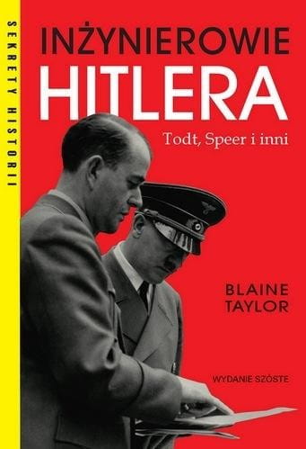 Inżynierowie Hitlera Todt, Speer i inni