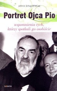 Portret Ojca Pio. Wspomnienia tych, którzy...