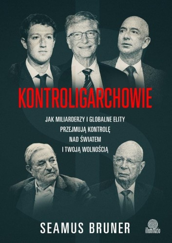 Kontroligarchowie. Jak miliarderzy i globalne...