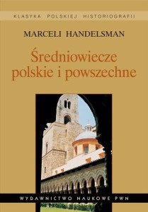 Średniowiecze polskie i powszechne. Wybór pism