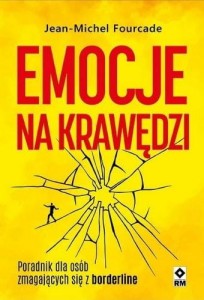 Emocje na krawędzi. Poradnik dla osób zmagajacych