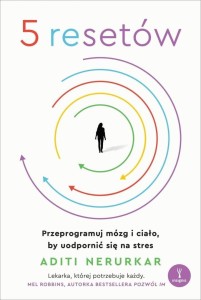 5 resetów. Przeprogramuj mózg i ciało...